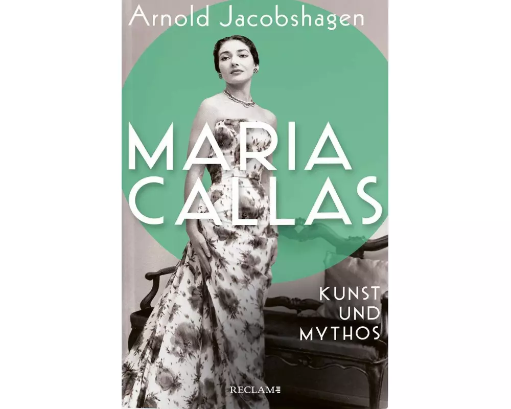Maria Callas. Kunst und Mythos | Die Biographie der bedeutendsten Opernsängerin des 20. Jahrhunderts