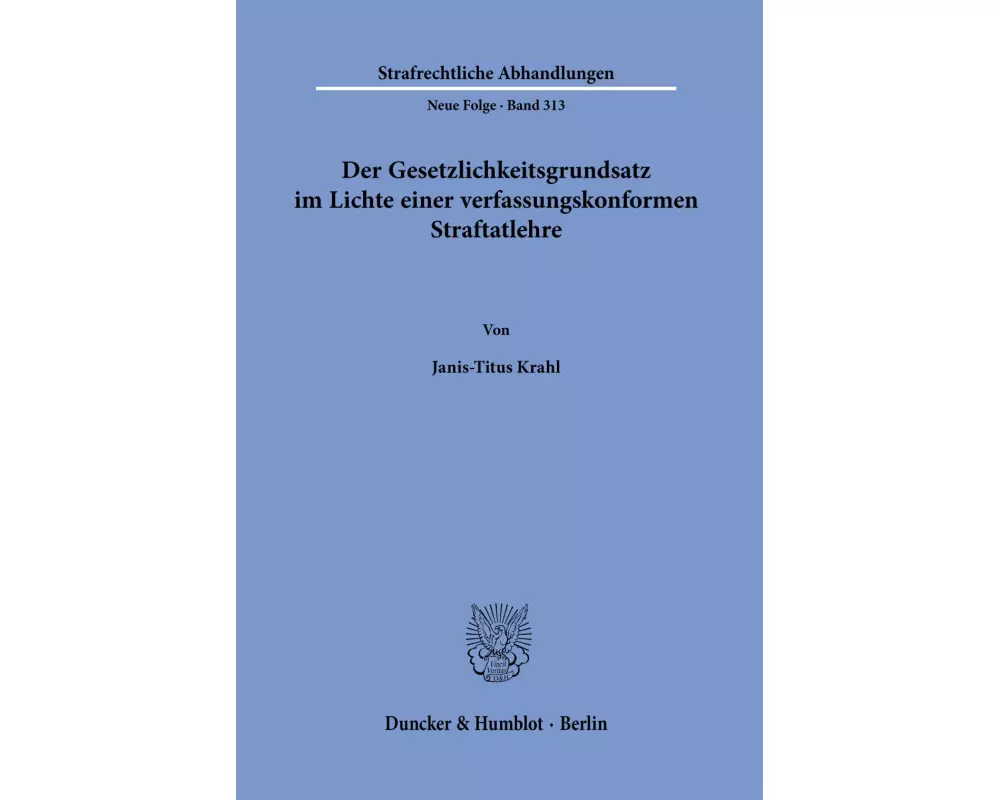 Der Gesetzlichkeitsgrundsatz im Lichte einer verfassungskonformen Straftatlehre