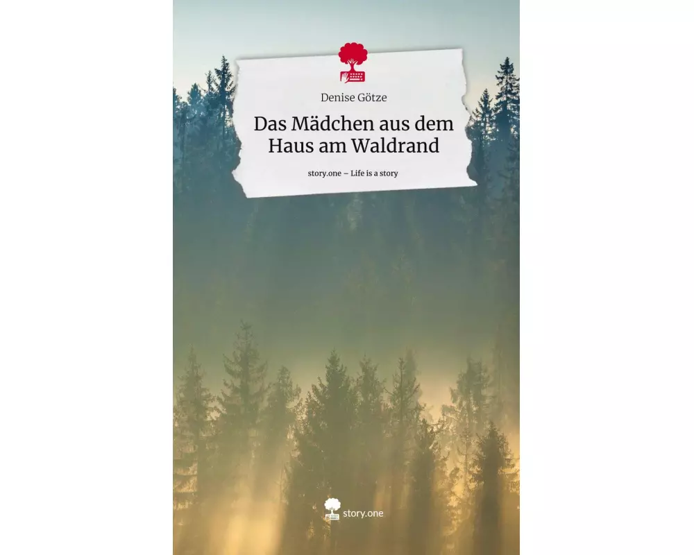Das Mädchen aus dem Haus am Waldrand. Life is a Story - story.one