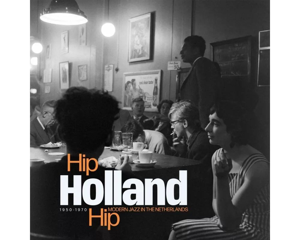 Hip Holland Hip: Modern Jazz In The Netherlands 19