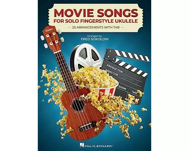 Movie Songs for Solo Fingerstyle Ukulele: 25 Arrangements with Tab Arranged by Fred Sokolow