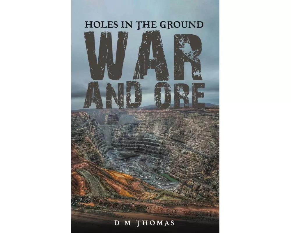 Holes in the Ground: War and Ore