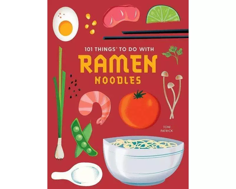101 Things to Do with Ramen Noodles, New Edition
