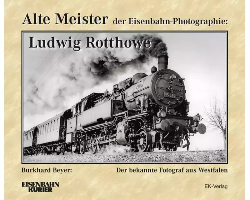 Alte Meister der Eisenbahn-Photographie: Ludwig Rotthowe