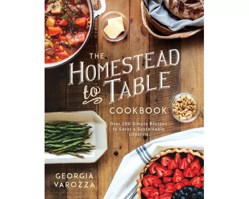 The Homestead-To-Table Cookbook