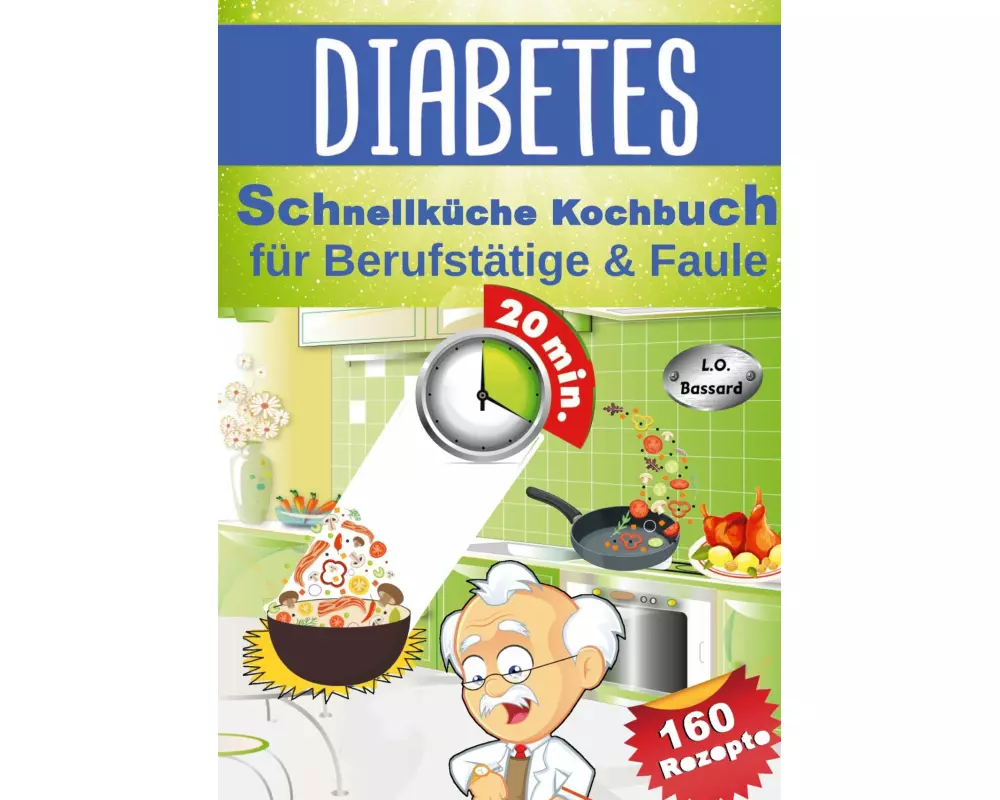 Diabetes Schnellküche Kochbuch für Berufstätige & Faule