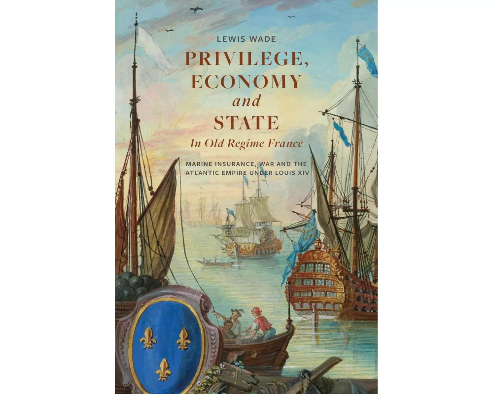 Privilege, Economy and State in Old Regime France