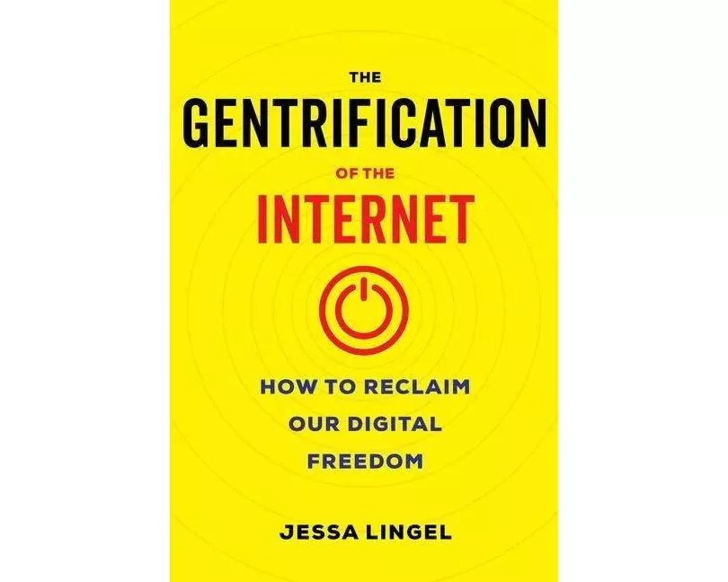 The Gentrification of the Internet