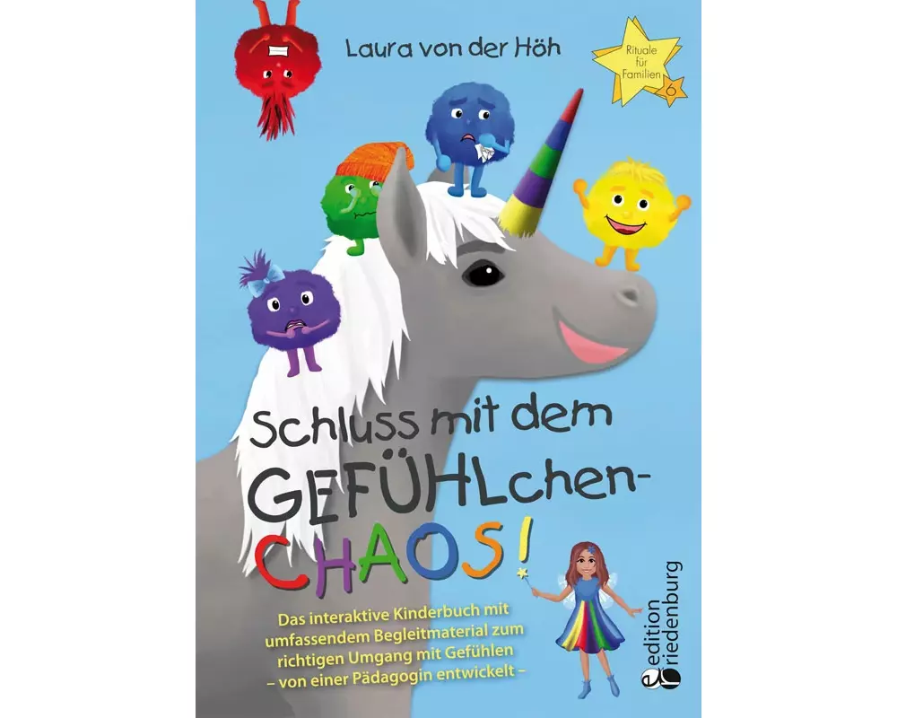 Schluss mit dem GEFÜHLchen-Chaos! Das interaktive Kinderbuch mit umfassendem Begleitmaterial zum richtigen Umgang mit Gefühlen * von einer Pädagogin e