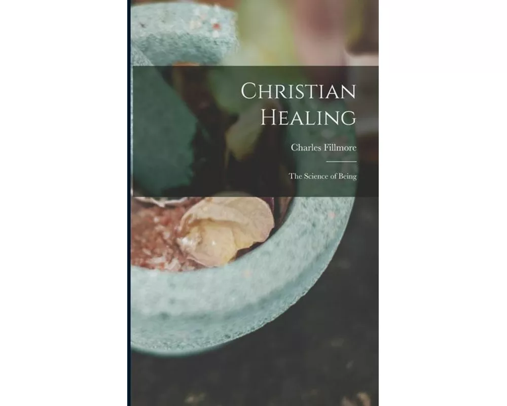 Christian Healing; the Science of Being