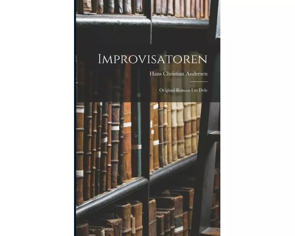 Improvisatoren: Original Roman I to Dele