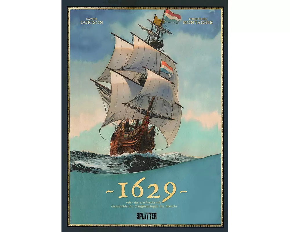 1629, oder die erschreckende Geschichte der Schiffbrüchigen der Jakarta. Band 1 (limitierte Vorzugsausgabe)