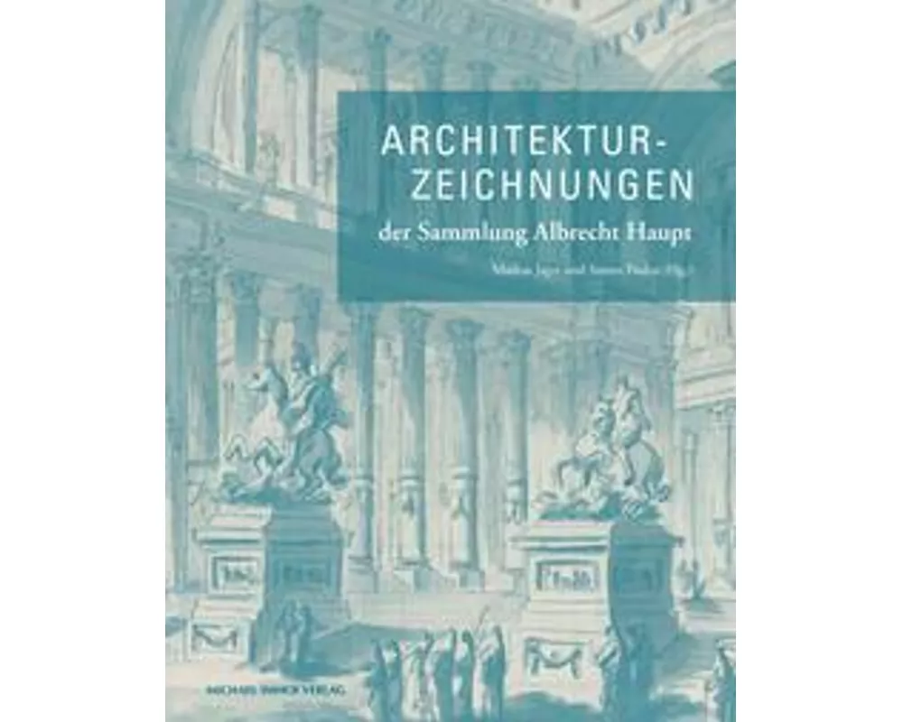 Architekturzeichnungen der Sammlung Albrecht Haupt