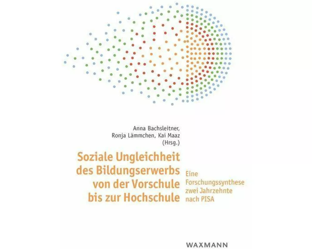 Soziale Ungleichheit des Bildungserwerbs von der Vorschule bis zur Hochschule