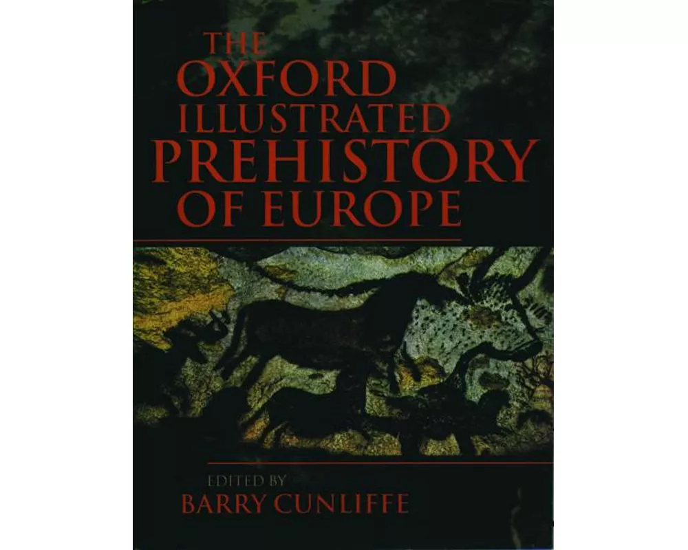The Oxford Illustrated History of Prehistoric Europe