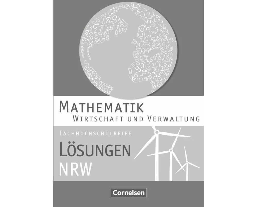 Mathematik - Fachhochschulreife, Wirtschaft - Nordrhein-Westfalen 2013, Lösungen zum Schülerbuch