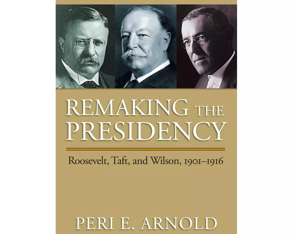 Remaking the Presidency