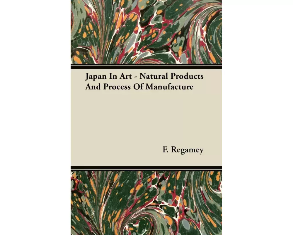 Japan in Art - Natural Products and Process of Manufacture
