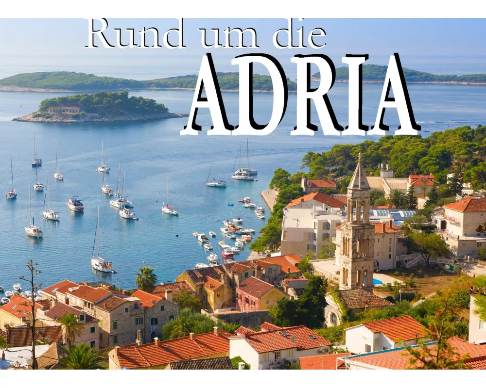 Rund um die Adria - Ein Bildband