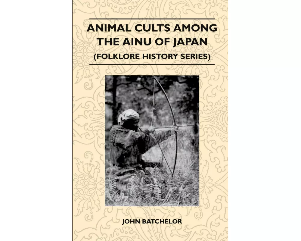 Animal Cults Among the Ainu of Japan (Folklore History Series)
