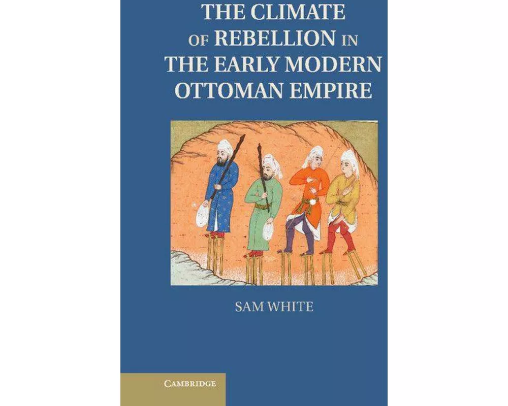 The Climate of Rebellion in the Early Modern Ottoman Empire