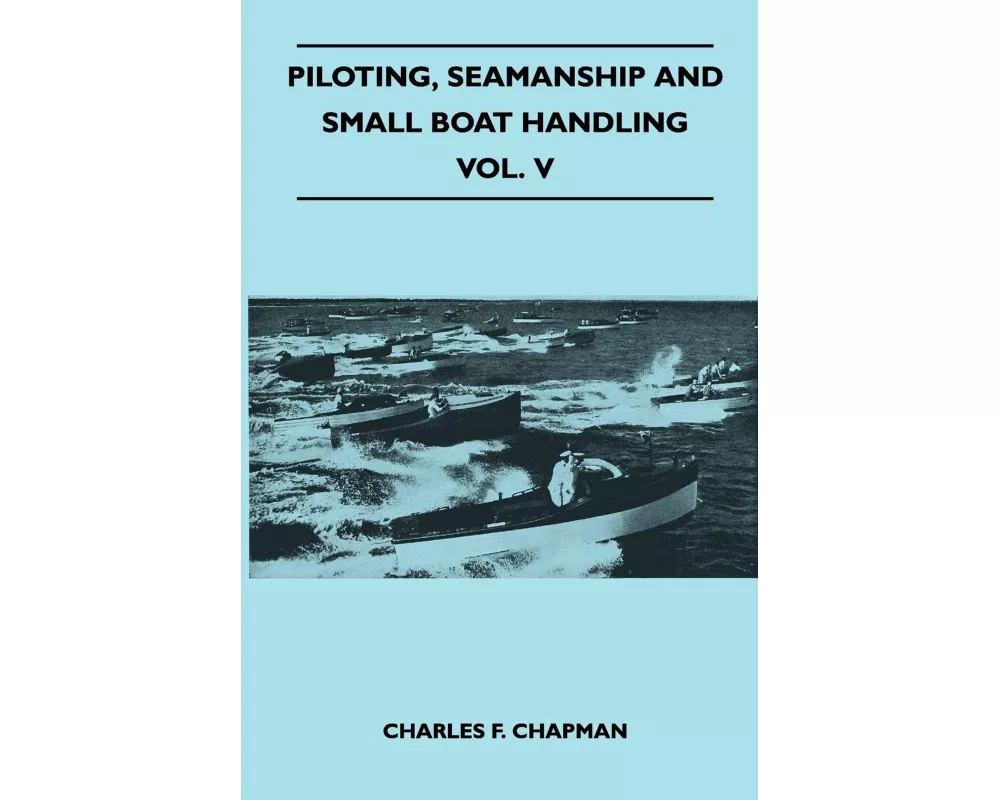 Piloting, Seamanship and Small Boat Handling - Vol. V
