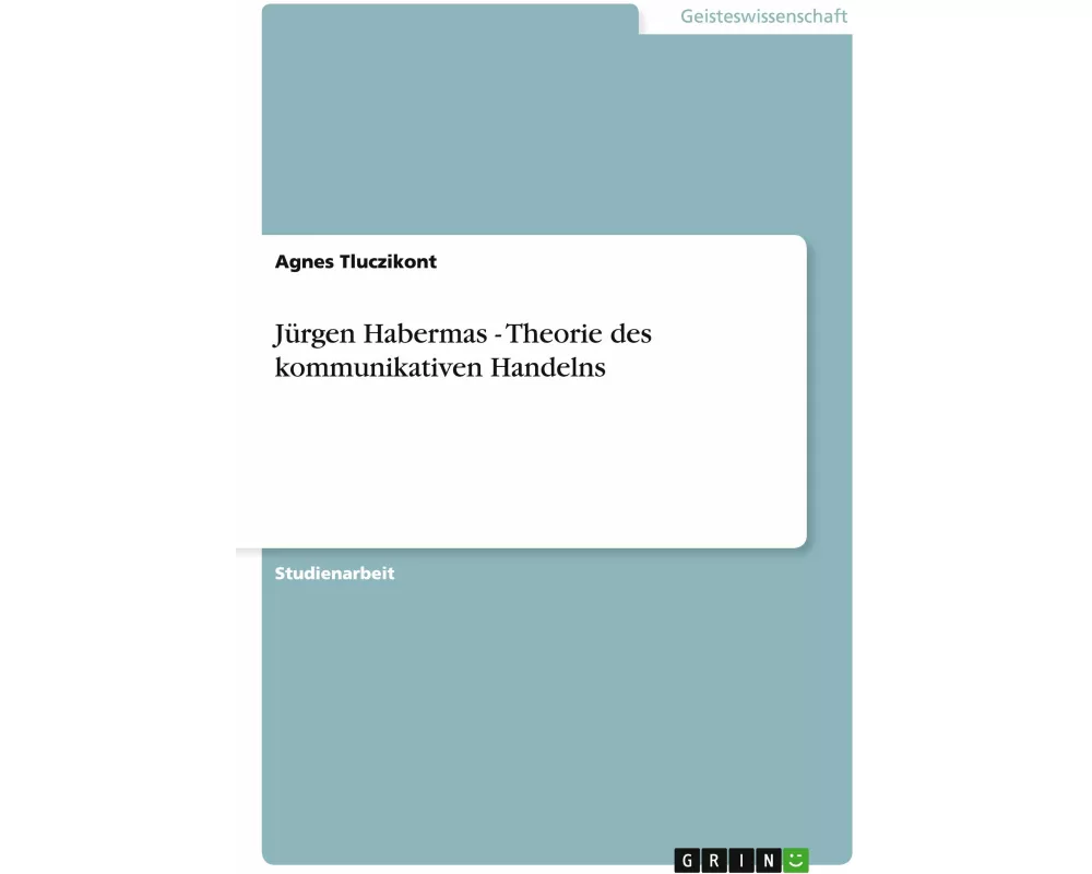 Jürgen Habermas - Theorie des kommunikativen Handelns