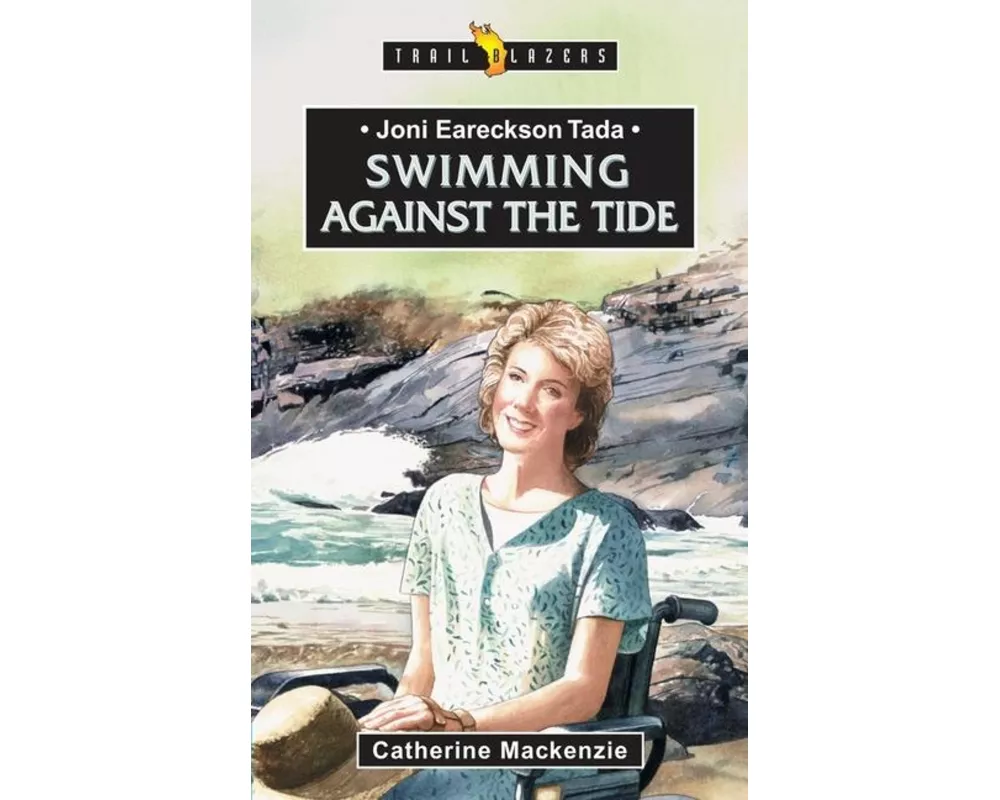 Joni Eareckson Tada: Swimming Against the Tide