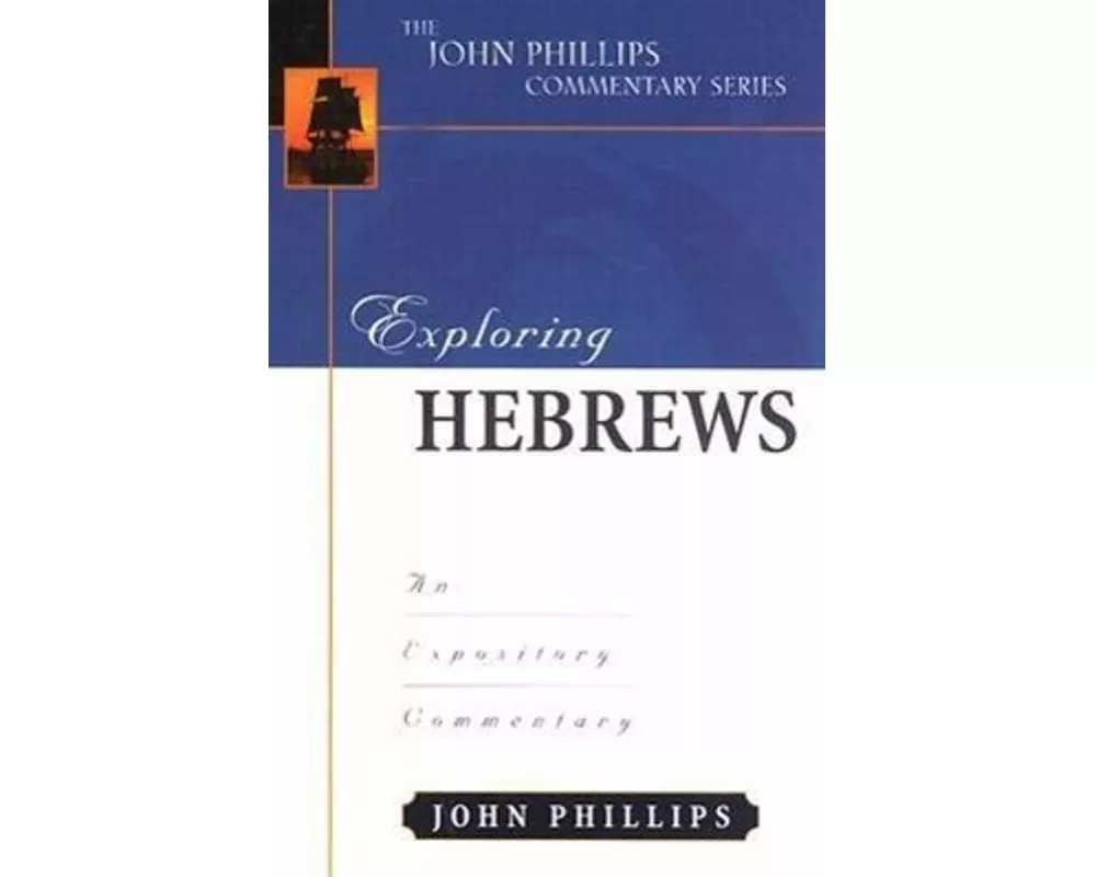 Exploring Hebrews – An Expository Commentary