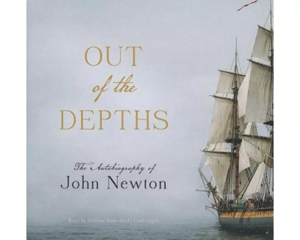 Out of the Depths: The Autobiography of John Newton