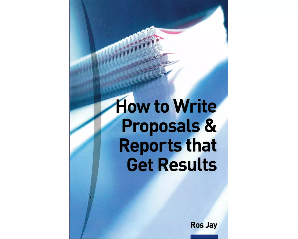 How to Write Proposals & Reports That Get Results