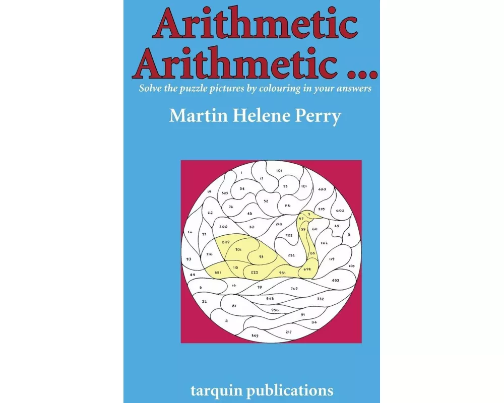 Arithmetic Arithmetic...Solve the Puzzle Pictures by Colouring in Your Answers