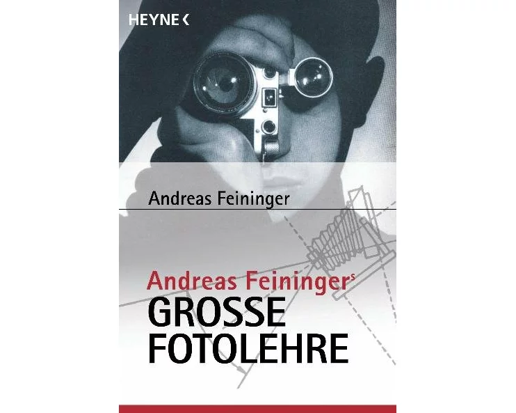 Andreas Feiningers grosse Fotolehre