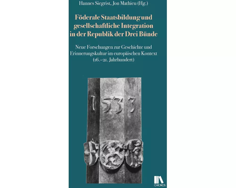 Föderale Staatsbildung und gesellschaftliche Integration in der Republik der Drei Bünde