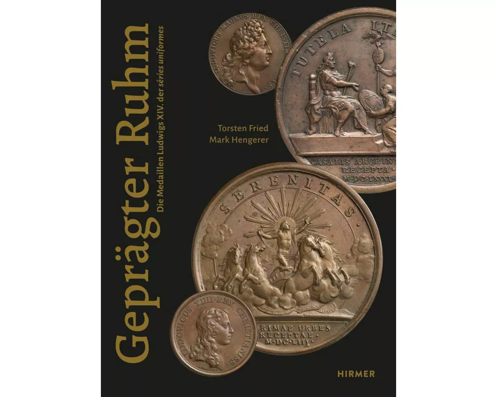 Geprägter Ruhm - Die Medaillen Ludwigs XIV. der séries uniformes