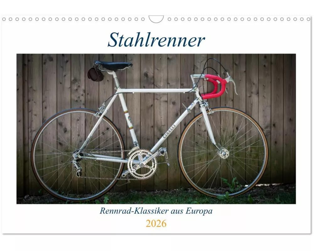 Stahlrenner - Rennrad-Klassiker aus Europa (Wandkalender 2026 DIN A3 quer), CALVENDO Monatskalender