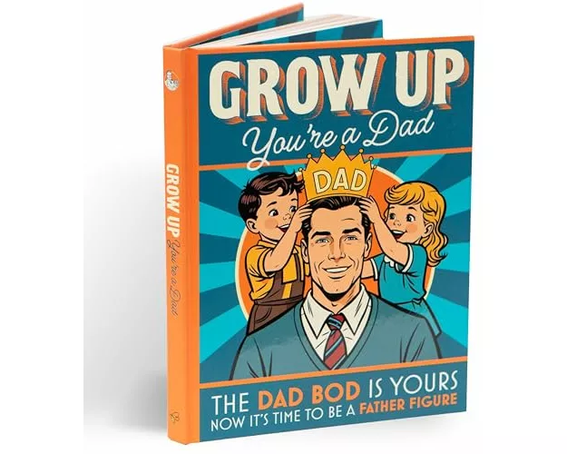 Grow Up You’re a Dad
