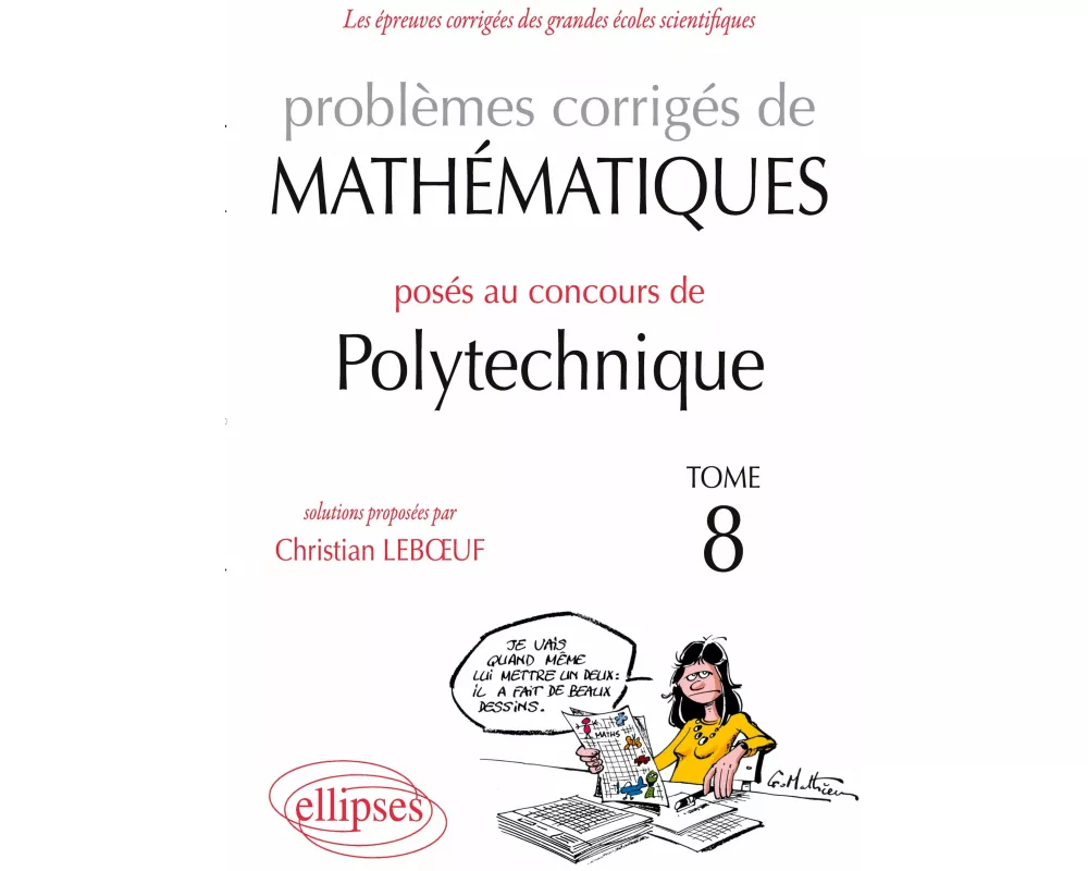 Mathématiques problèmes corrigés posés au concours Polytechnique 2008-2010 - Tome 8