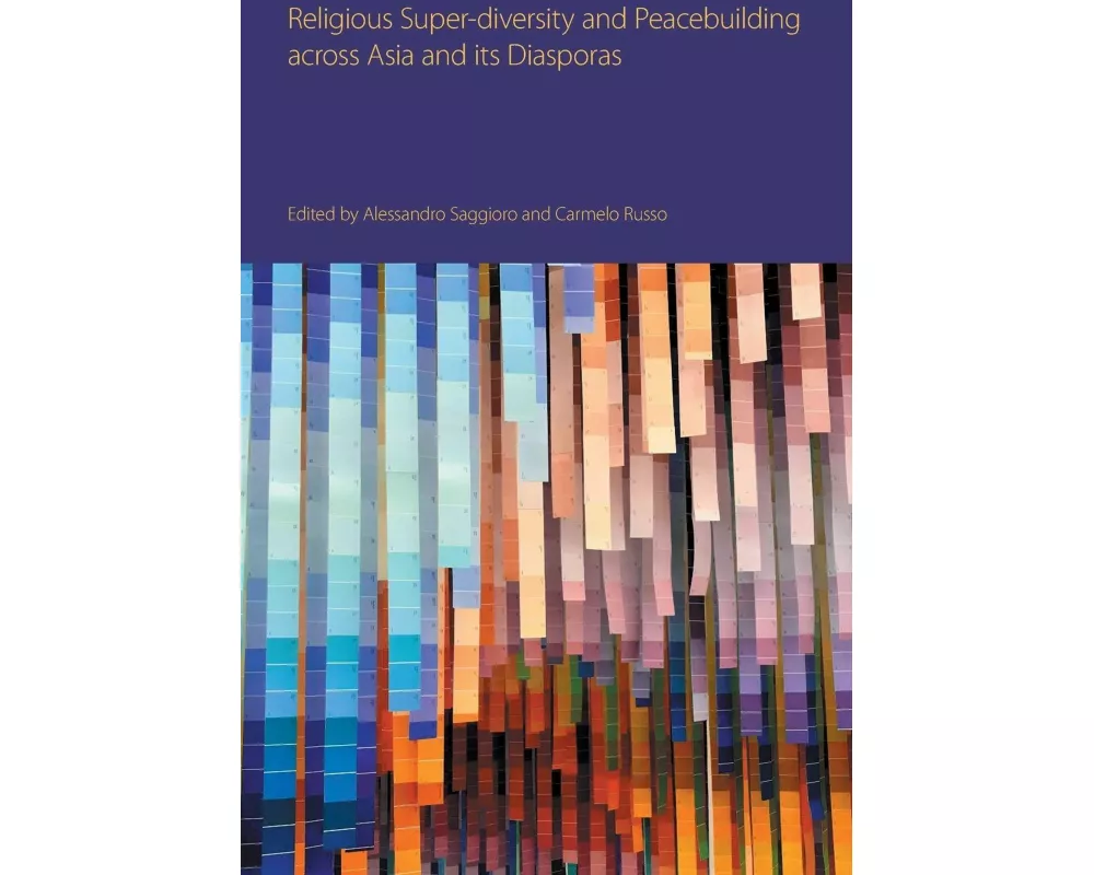 Religious Super-diversity and Peacebuilding across Asia and its Diasporas