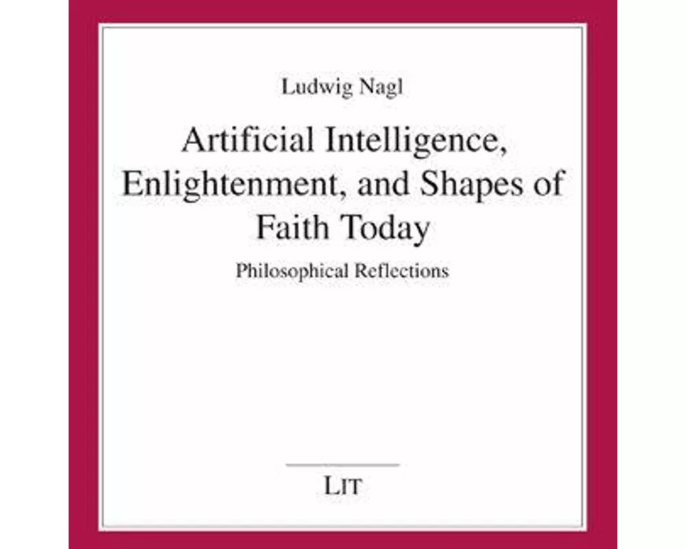 Artificial Intelligence, Enlightenment, and Shapes of Faith Today