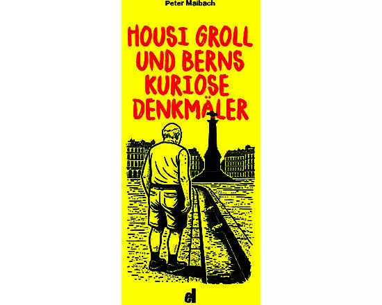 Housi Groll und Berns kuriose Denkmäler