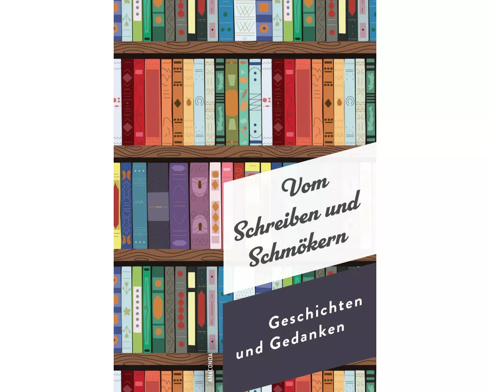 Vom Schreiben und Schmökern. Geschichten und Gedanken