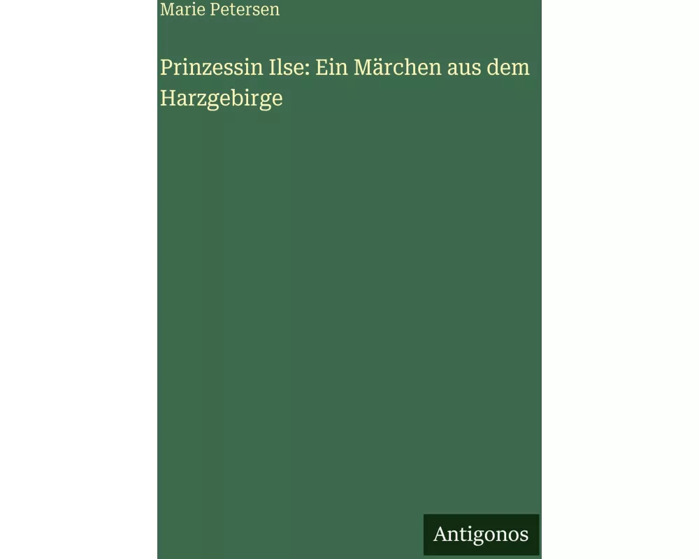 Prinzessin Ilse: Ein Märchen aus dem Harzgebirge