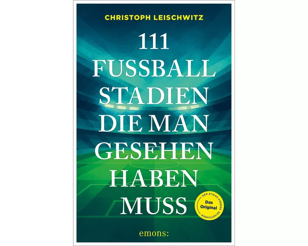 111 Fußballstadien, die man gesehen haben muss