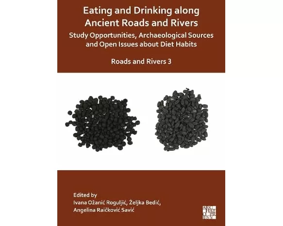 Eating and Drinking along Ancient Roads and Rivers: Study Opportunities, Archaeological Sources and Open Issues about Diet Habits