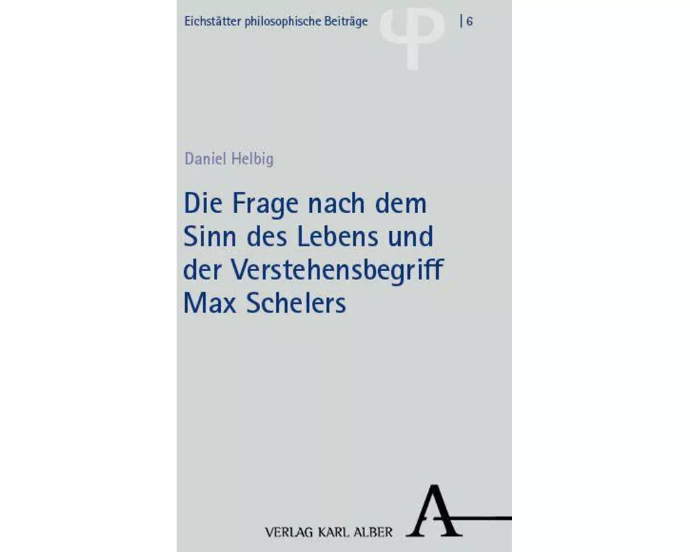 Die Frage nach dem Sinn des Lebens und der Verstehensbegriff Max Schelers