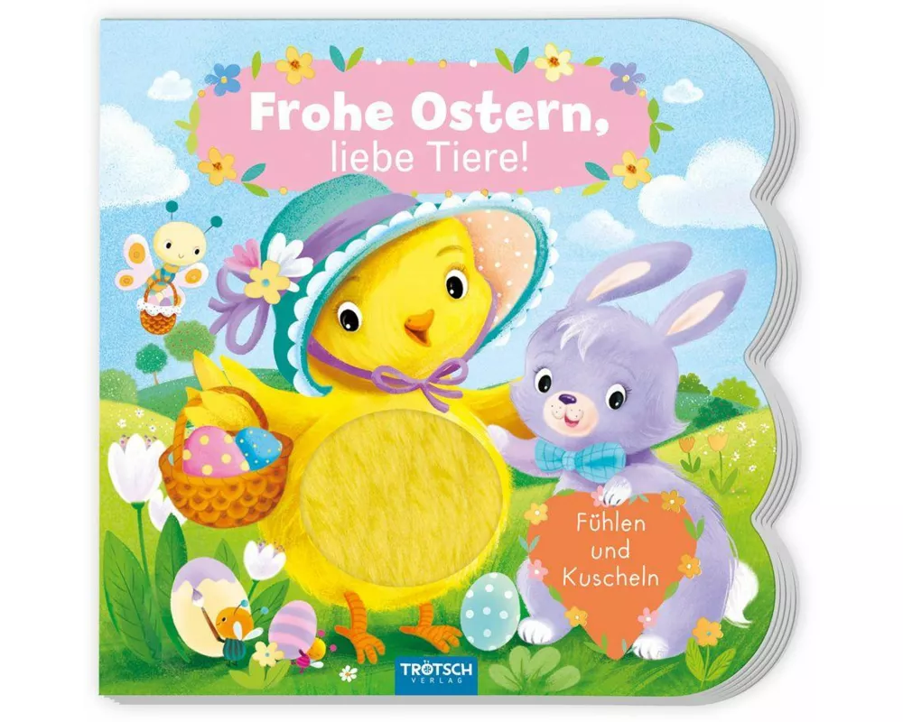 TRÖTSCH - Fühlbuch Frohe Ostern liebe Tiere Fühlen und Kuscheln