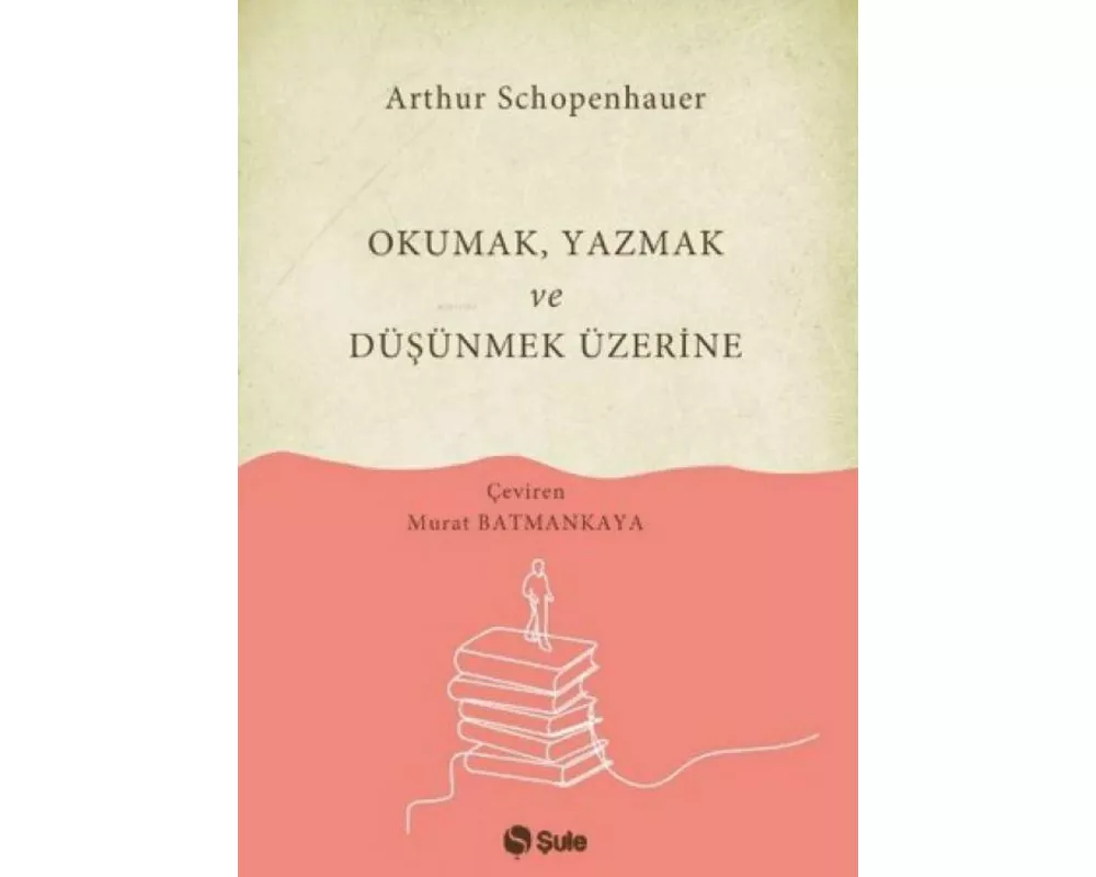 Okumak Yazmak ve Düsünmek Üzerine