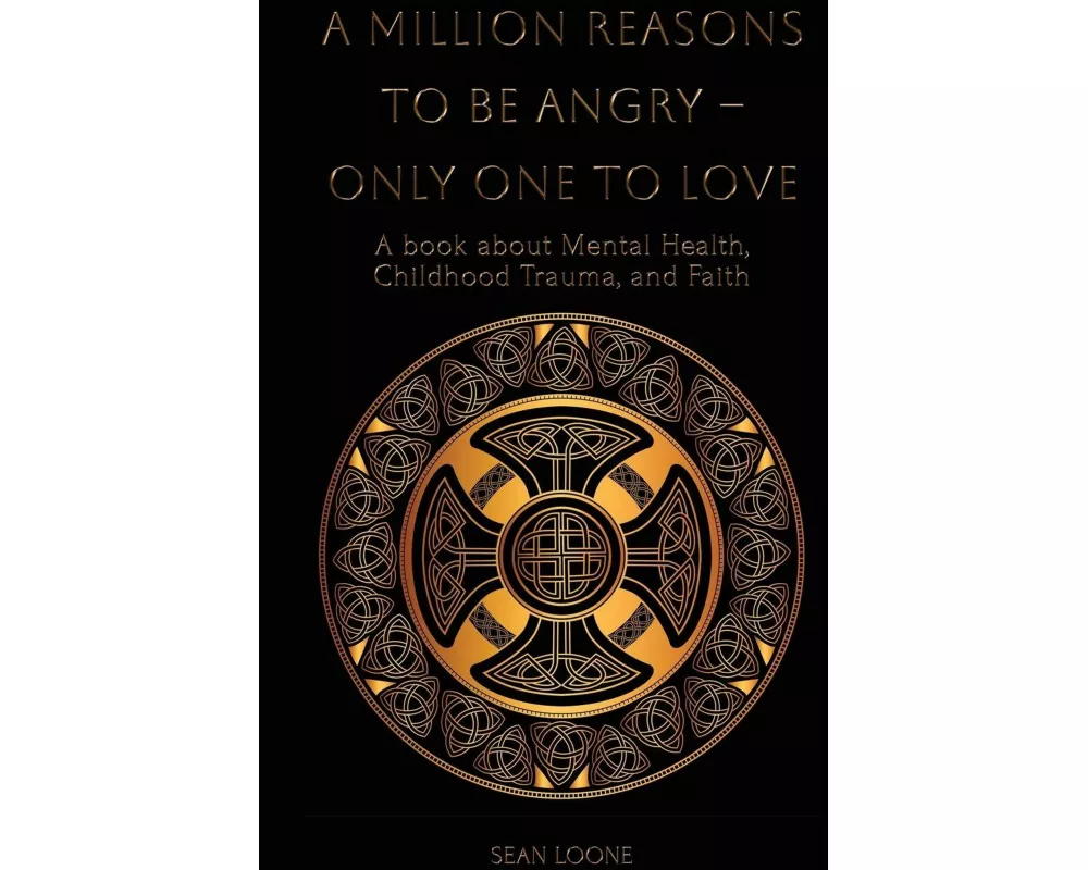 A Million Reasons to Be Angry - Only One to Love