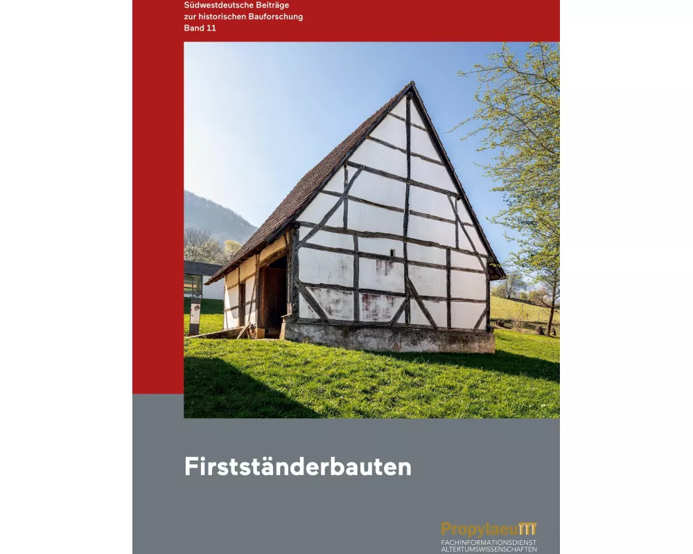 Südwestdeutsche Beiträge zur historischen Bauforschung / Firstständerbauten